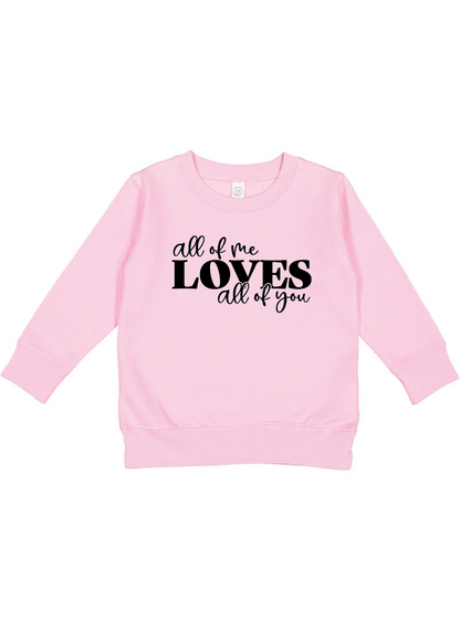 All Of Me Loves All Of You Toddler Sweatshirt