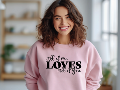 All Of Me Loves All Of You  Mama Sweatshirt