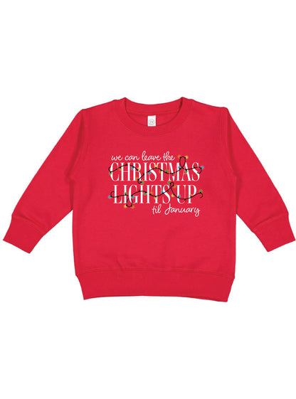 Leave The Christmas Lights Up Toddler Sweatshirt