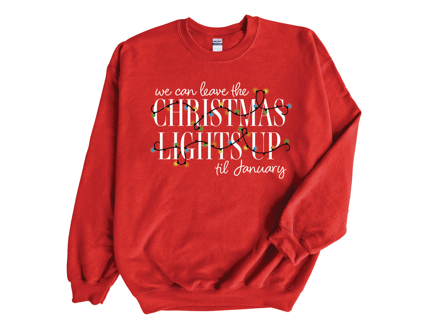 Leave The Christmas Lights Up Til January Adult Sweatshirt