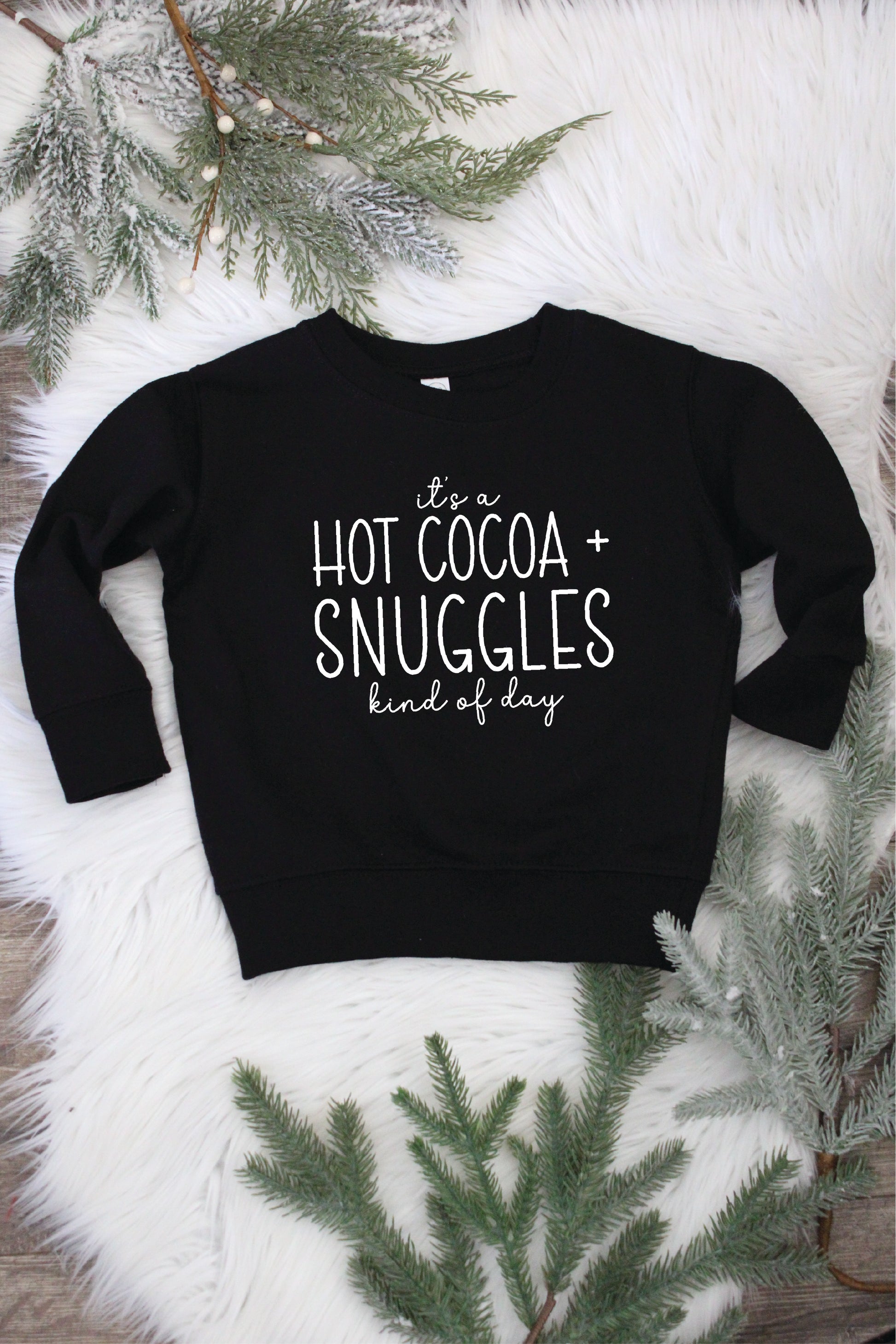 It's a hot cocoa and snuggle kind of day black toddler sweatshirt